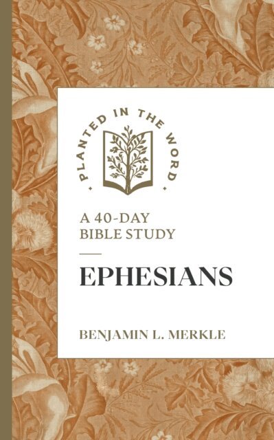 Benjamin L. Merkle - Ephesians (Planted in the Word), E-bok