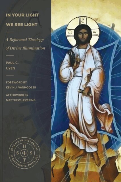 Paul C. Uyen - In Your Light We See Light (Studies in Historical and Systematic Theology), E-bok