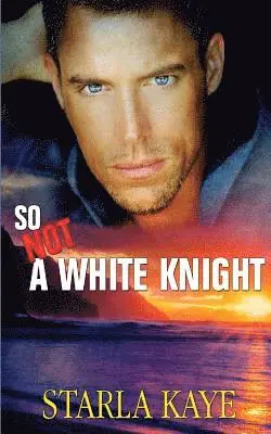 Starla Kaye - So Not a White Knight, Häftad. Tillgänglighet: Lägg i varukorg