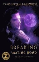 Dominique Eastwick - Breaking the Mating Bond: Wiccan Haus #17, Häftad