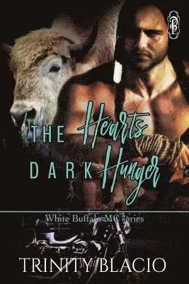 Trinity Blacio - The Heart's Dark Hunger: White Buffalo MC SEries, Häftad. Tillgänglighet: Lägg i varukorg