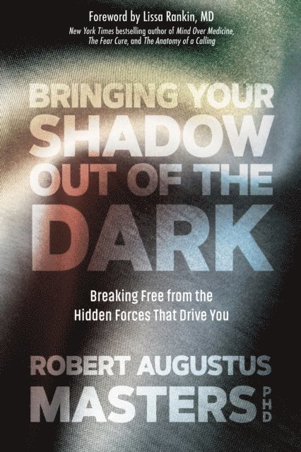 PhD Robert Augustus Masters - Bringing Your Shadow Out of the Dark, E-bok. Tillgänglighet: Lägg i varukorg