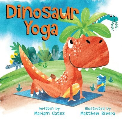Mariam Gates, Matthew Rivera - Dinosaur Yoga, Inbunden