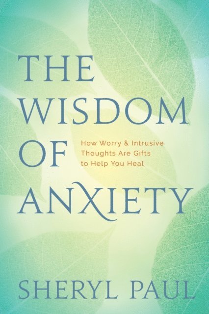 MA Sheryl Lisa Finn, Sheryl Paul - Wisdom of Anxiety, E-bok
