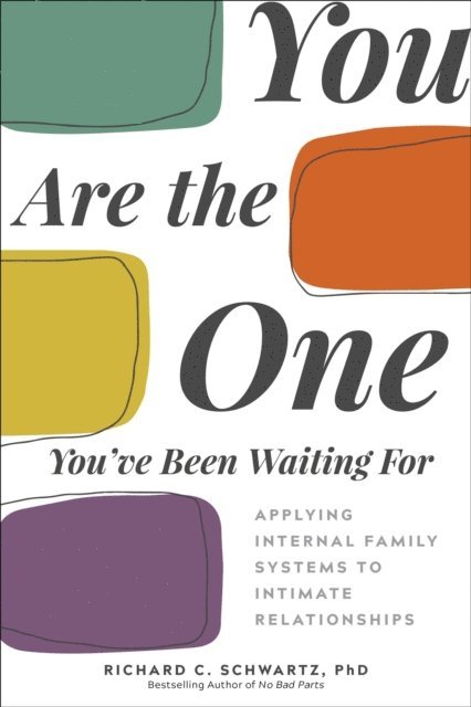 PhD Richard C. Schwartz - You Are the One You've Been Waiting For, E-bok