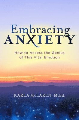 Karla McLaren - Embracing Anxiety, Häftad