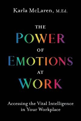 Karla McLaren - The Power of Emotions at Work, Häftad