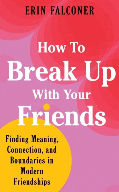 Erin Falconer - How to Break Up with Your Friends, E-bok