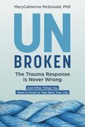 Unbroken: The Trauma Response Is Never Wrong