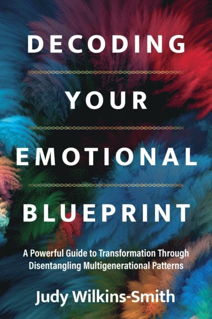 Judy Wilkins-Smith - Decoding Your Emotional Blueprint, E-bok