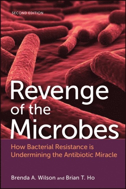 Brian T. Ho, Brenda A. Wilson - Revenge of the Microbes, E-bok