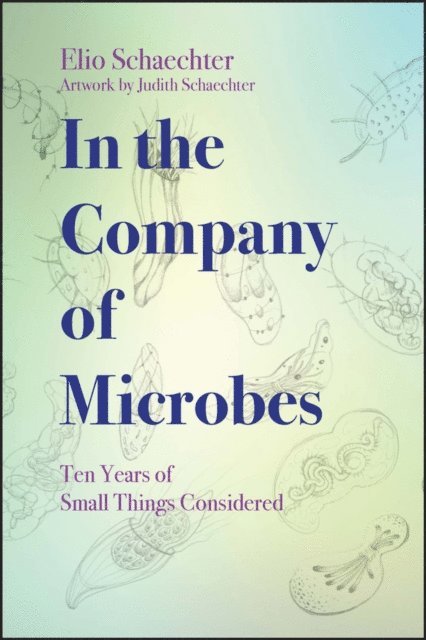 Moselio Schaechter - In the Company of Microbes, E-bok