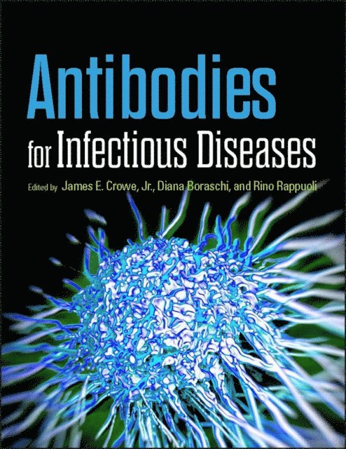 Rino Rappuoli, Diana Boraschi, Jr. James E. Crowe - Antibodies for Infectious Diseases, E-bok