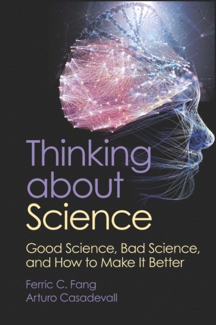 Arturo Casadevall, Ferric C. Fang - Thinking about Science, E-bok