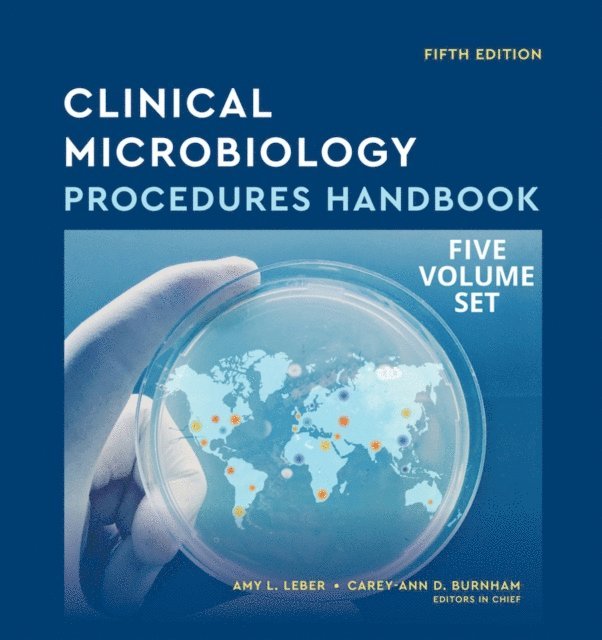 Carey-Ann D. Burnham, Amy L. Leber - Clinical Microbiology Procedures Handbook, Multi-Volume, E-bok