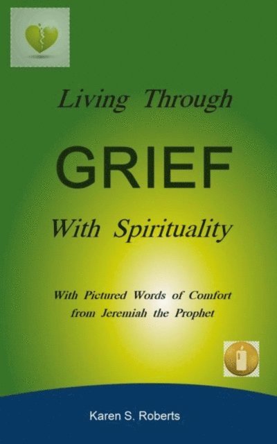Karen S. Roberts - Living Through Grief With Spirituality, E-bok