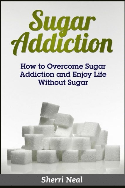 Sherri Neal - Sugar Addiction, E-bok