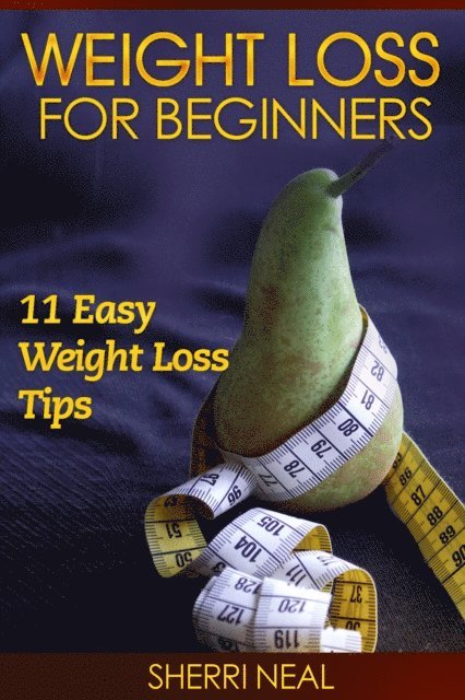 Sherri Neal - Weight Loss For Beginners, E-bok