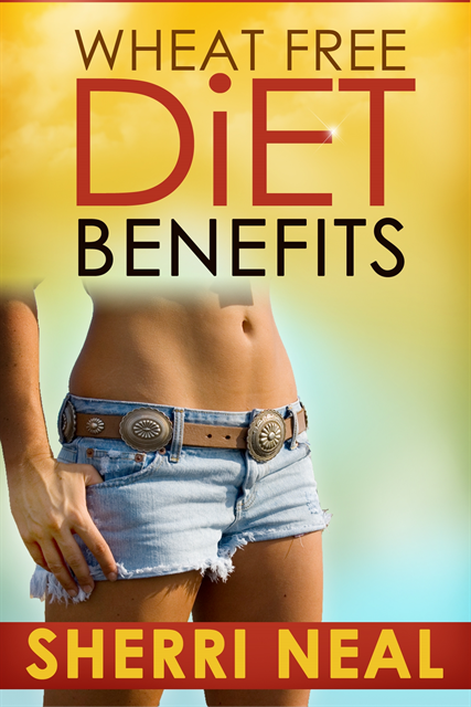 Sherri Neal - Wheat Free Diet Benefits, E-bok