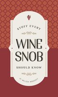 Stuff Every Wine Snob Should Know