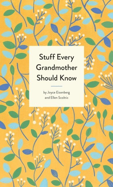 Ellen Scolnic, Joyce Eisenberg - Stuff Every Grandmother Should Know, E-bok. Tillgänglighet: Lägg i varukorg