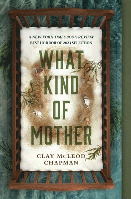 Clay McLeod Chapman - What Kind of Mother, Häftad