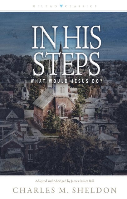 Charles Sheldon - In His Steps, E-bok
