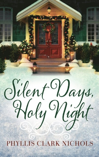 Phyllis Clark Nichols - Silent Days, Holy Night, E-bok