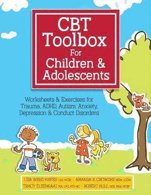 Lisa Weed Phifer, Amanda K. Crowder - CBT Toolbox for Children and Adolescents: Over 200 Worksheets & Exercises for Trauma, Adhd, Autism, Anxiety, Depression & Conduct Disorders, Häftad. Tillgänglighet: Lägg i varukorg