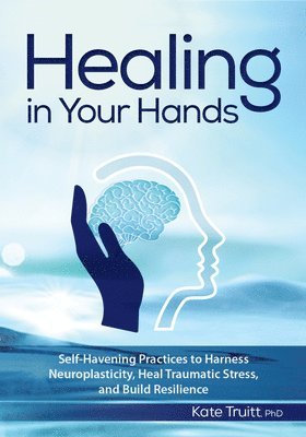Kate Truitt - Healing in Your Hands, Häftad