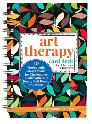 Art Therapy Card Deck for Children and Adolescents: 50 Therapeutic Interventions for Challenging Clients Who Shut Down, Melt Down, or ACT Out av Laura