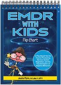 EMDR with Kids Flip Chart: A Play-Based Tool for Trauma Processing, Nervous System Regulation, and the Transformation of Adaptive Behaviors