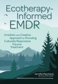 Ecotherapy-Informed EMDR: A Holistic and Creative Approach to Providing Culturally Responsive Trauma Treatment