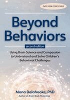 Mona Delahooke - Beyond Behaviors, Second Edition: Using Brain Science and Compassion to Understand and Solve Children's Behavioral Challenges, Häftad