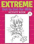 Extreme Dot to Dot for Girls Activity Book