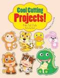 Cool Cutting Projects! Kids Cut Outs Activity Book