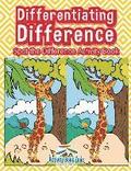 Differentiating Difference: Spot the Difference Activity Book
