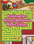 Kindergarten Activity Workbook Mazes Edition