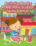 Activity Books Preschool Scissor Skills Edition