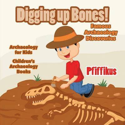 Pfiffikus - Digging Up Bones! Famous Archaeology Discoveries - Archaeology for kids - Children's Archaeology Books, Häftad. Tillgänglighet: Lägg i varukorg