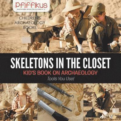 Pfiffikus - Skeletons in the Closet - Kid's Book on Archaeology, Häftad. Tillgänglighet: Lägg i varukorg