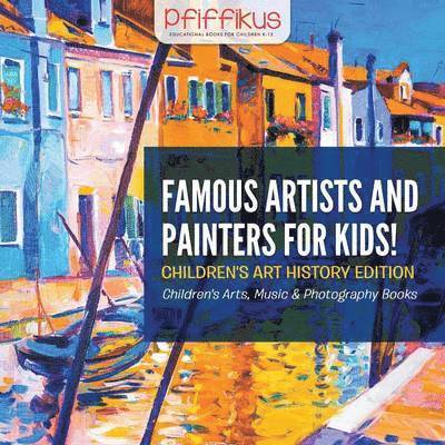 Pfiffikus - Famous Artists and Painters for Kids! Children's Art History Edition - Children's Arts, Music & Photography Books, Häftad. Tillgänglighet: Lägg i varukorg