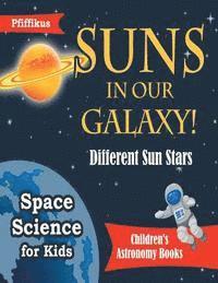 Pfiffikus - Suns in Our Galaxy! Different Sun Stars - Space Science for Kids - Children's Astronomy Books, Häftad. Tillgänglighet: Lägg i varukorg