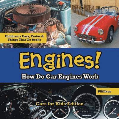 Pfiffikus - Engines! How Do Car Engines Work - Cars for Kids Edition - Children's Cars, Trains & Things That Go Books, Häftad. Tillgänglighet: Lägg i varukorg