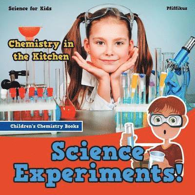 Pfiffikus - Science Experiments! Chemistry in the Kitchen - Science for Kids - Children's Chemistry Books, Häftad. Tillgänglighet: Lägg i varukorg