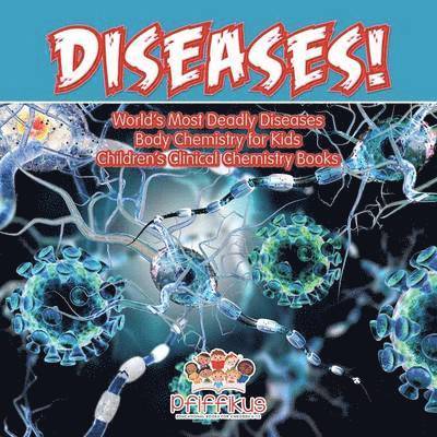 Pfiffikus - Diseases! World's Deadliest Diseases - Body Chemistry for Kids - Children's Clinical Chemistry Books, Häftad. Tillgänglighet: Lägg i varukorg