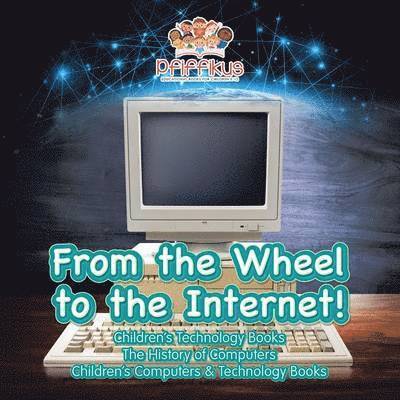 Pfiffikus - From the Wheel to the Internet! Children's Technology Books, Häftad. Tillgänglighet: Lägg i varukorg