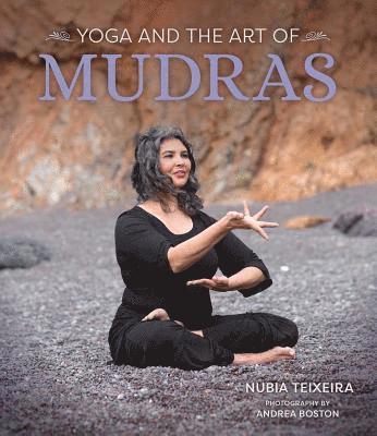 Nubia Teixeira - Yoga and the Art of Mudras, Häftad