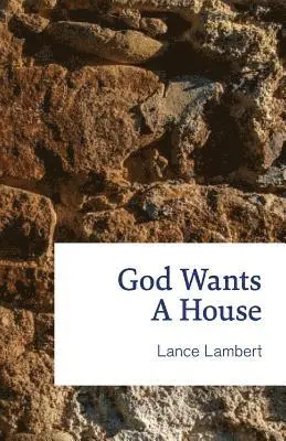 Lance Lambert - God Wants a House, Häftad. Tillgänglighet: Lägg i varukorg