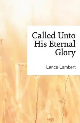Lance Lambert - Called Unto His Eternal Glory, Häftad. Tillgänglighet: Lägg i varukorg